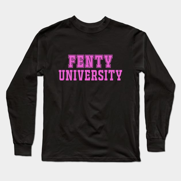 Fenty University Long Sleeve T-Shirt by NotoriousMedia